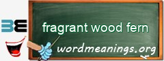 WordMeaning blackboard for fragrant wood fern